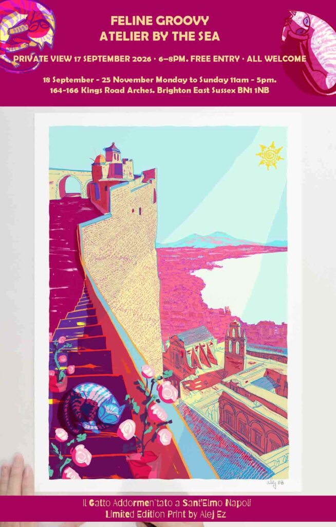 FELINE GROOVY ATELIER BY THE SEA PRIVATE VIEW 17 SEPTEMBER 2026 · 6–8PM. FREE ENTRY · ALL WELCOME 18 September - 25 November Monday to Sunday 11am - 5pm. 164-166 Kings Road Arches. Brighton East Sussex BN1 1NB Il Gatto Addormen`tato a Sant’Elmo Napoli Limited Edition Print by Alej Ez